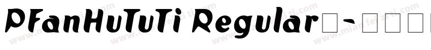 PFanHuTuTi Regular◆字体转换
